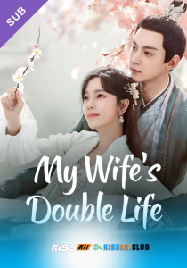 My Wife’s Double Life – Kisskh English Subtitle