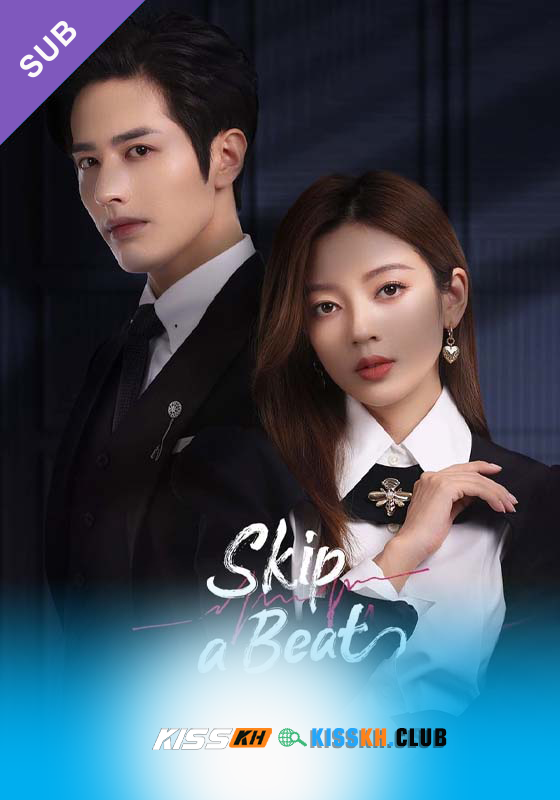 Skip a Beat – Kisskh English Subtitle