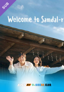 Welcome to Samdal-ri – Kisskh English Subtitle